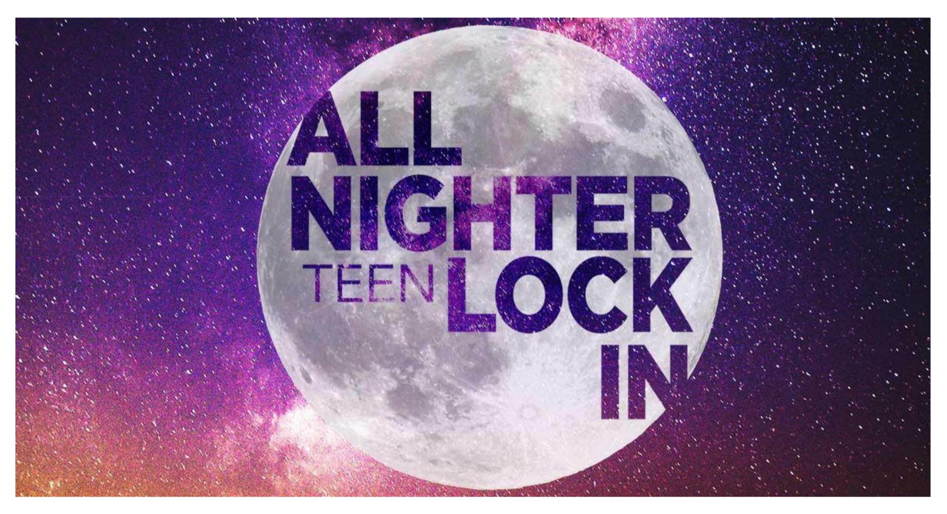 ALL NIGHT TEEN LOCK-IN